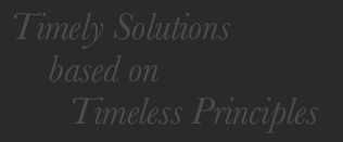 Timely Solutions based on Timeless Principles
